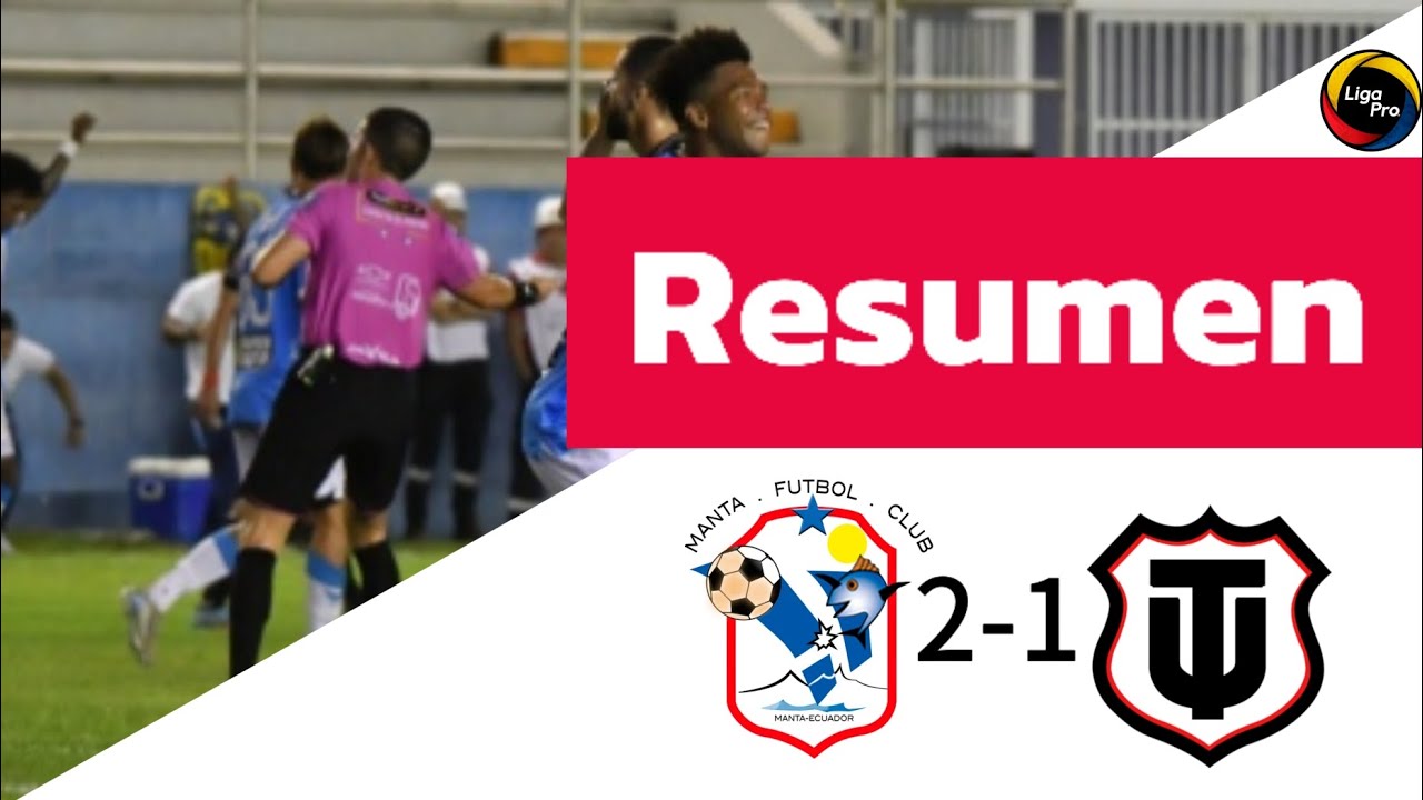 Resumen:Manta 2-1 Técnico universitario, fecha 8 liga pro