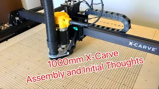 1000mm X Carve Assembly and First Impressions