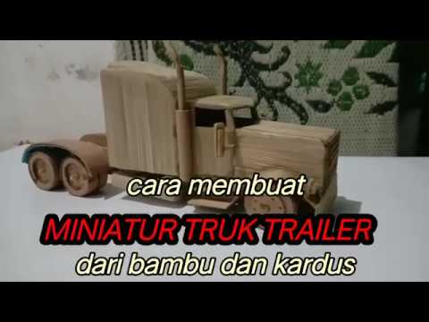 CARA MEMBUAT MINIATUR  TRUK  TRAILER DENGAN BAMBU  DAN KARDUS 