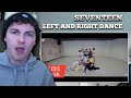 Dancer Reacts To Seventeen &quot;Left and Right&quot; Choreography Video