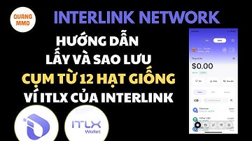 Cách LẤY và SAO LƯU cụm từ 12 hạt giống VÍ ITLX của Interlink Network, rất quan trọng!