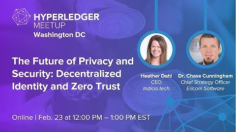 The Future of Privacy and Security: Decentralized Identity and Zero Trust