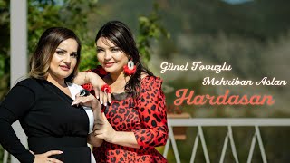 Günel Tovuzlu Ft Mehriban Aslan - Hardasan Official Video