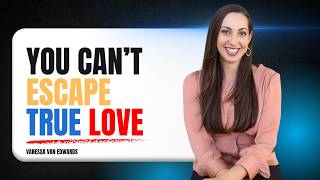When Destiny Calls, Nothing Can Stop True Love  | Vanessa Van Edwardss