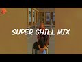 Super Chill Mix - Lauv, Troye Sivan, LANY Mix