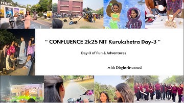 (Vlog-32) “ CONFLUENCE 2k25 NIT Kurukshetra Day 3 ” #dirghvritvanvasi #nitkkr #nitians