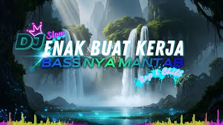 Download Lagu DJ  SLOW REMIX FULL ALBUM  | COCOK BUAT KERJA DAN SANTAI | MOOD BOOSTER MP3