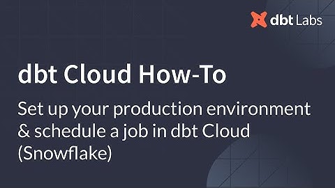 Set up your production environment & schedule a job in dbt Cloud Snowflake