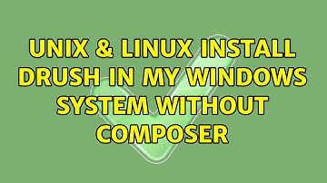 Unix & Linux: Install Drush in my windows system without composer