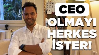 Üst Düzey Yönetici Nasıl Olunur? Herkes CEO Olacağım Diyor!