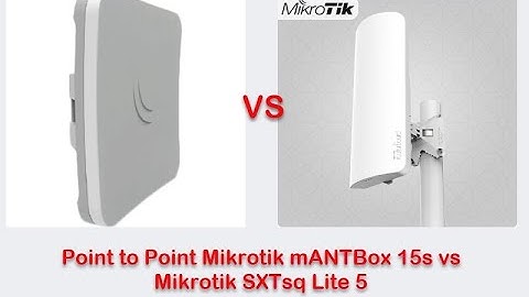 Point to Point mANTBox 15s vs Mikrotik SXTsq Lite5