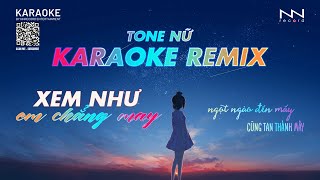 KARAOKE - NGỌT NGÀO ĐẾN MẤY CŨNG TAN THÀNH MÂY - Xem Như Em Chẳng May REMIX Tone Nữ