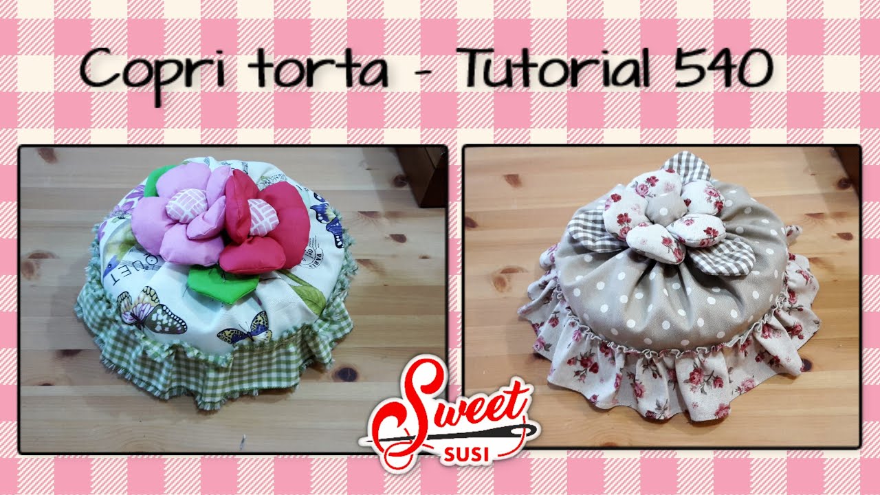 copri torta - idea regalo o da vendere - Tutorial 540 cucito