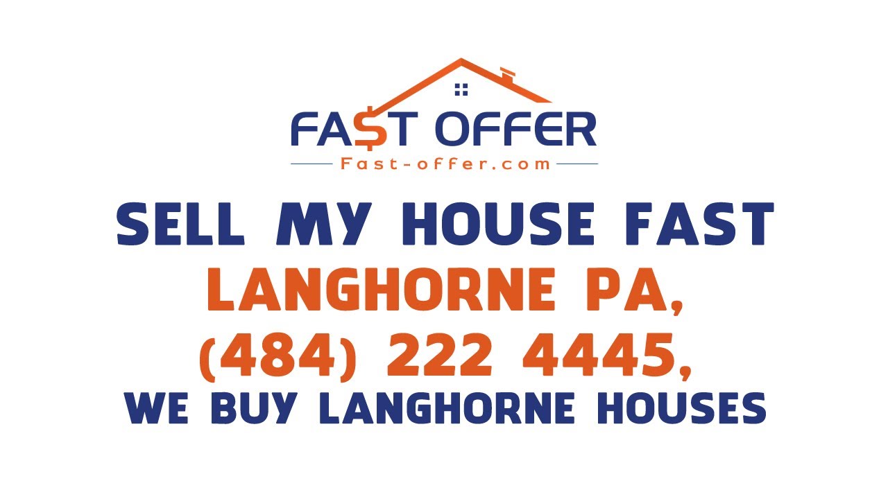 Sell My House Fast Langhorne PA, (484) 222-4445, We Buy Langhorne Houses
