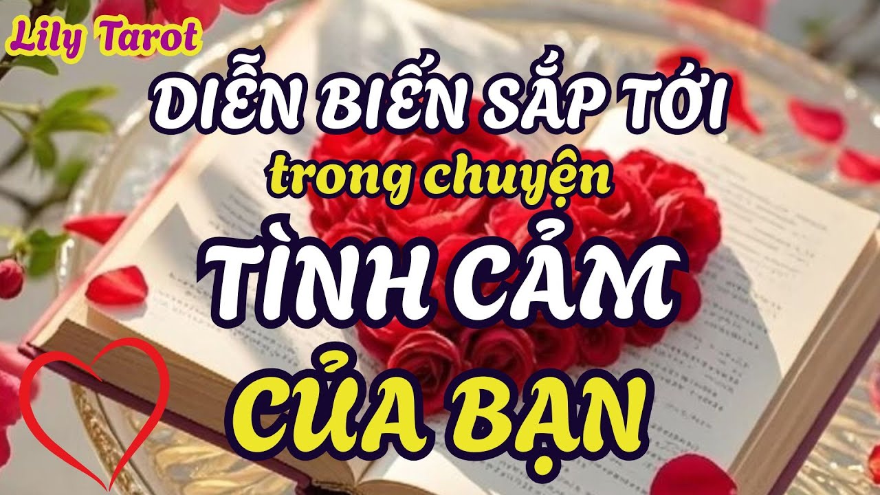 Diễn Biến Sắp Tới Trong Chuyện Tình Cảm Của Bạn @tarot