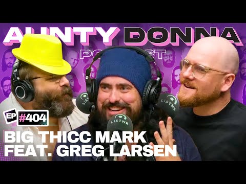 It's Big Thicc Mark! Feat. Greg Larsen