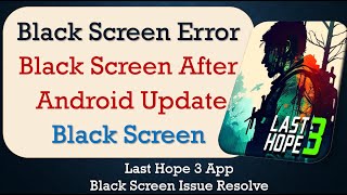 How to Fix Last Hope 3 App Black Screen Error | After Android Update | Problem Solved screenshot 3