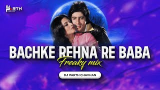 BACHKE REHNA RE BABA DJ SONG | FREAKY MIX | DJ PARTH CHAVHAN