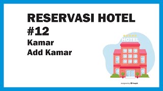 Reservasi Hotel | Part 12 | Kamar | Add Kamar