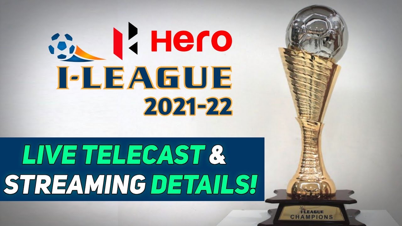 HERO I-LEAGUE 2021-22 SEASON LIVE TELECAST AND STREAMING DETAILS🔥! *2 Days To Go*