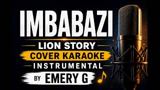 IMBABAZI BY Lion Story (Cover Karaoke Instrumental lyrics) | Sing Along | Emery G