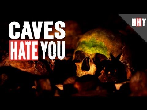 CAVES HATE YOU!
