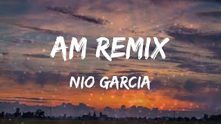 Nio Garcia - AM Remix (Letras)