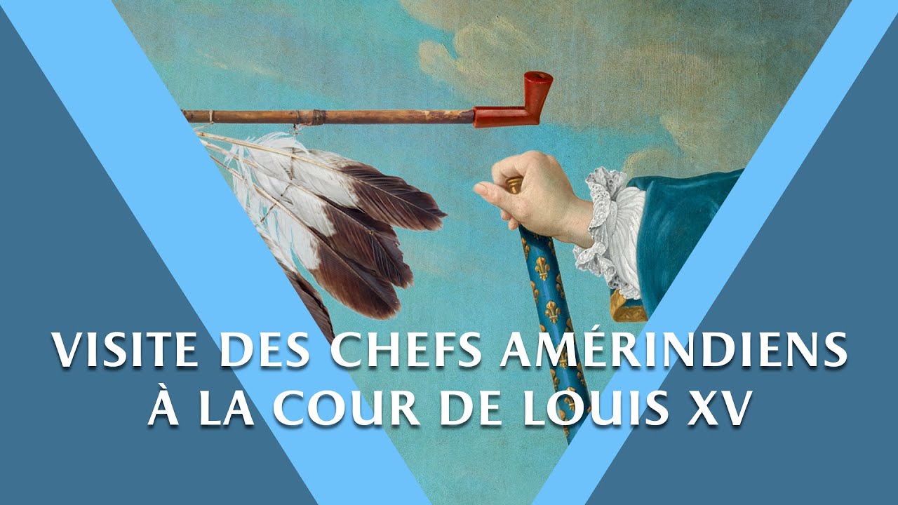 Visite des chefs amérindiens à la cour de Louis XV - Château de Versailles - 1725