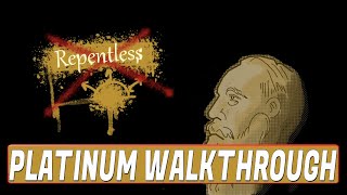 Repentless Platinum Walkthrough - 24 Trophies in 5 Minutes