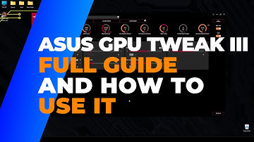 ASUS GPU TWEAK III Full Guide and best settings
