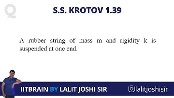 S.S. Krotov Problem 1.39 | Elasticity | JEE Advanced Olympiad | by Lalit Joshi Sir