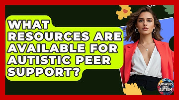 What Resources Are Available For Autistic Peer Support? - Answers About Autism