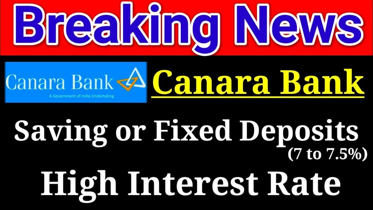 Canara Bank Saving Deposit Or Fixed Deposits High Interest Rates New 