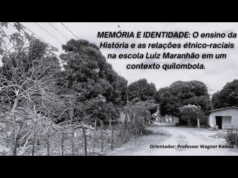 Memória e Identidade: O ensino de Historia na escola Luiz Maranhão em um contexto quilombola