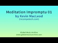 Meditation Impromptu 01 By Kevin MacLeod 1 HOUR Meditation Impromptu 01 By Kevin MacLeod 1 HOUR