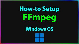 How-to Install and Setup FFmpeg on Windows 10 & 11 Easily
