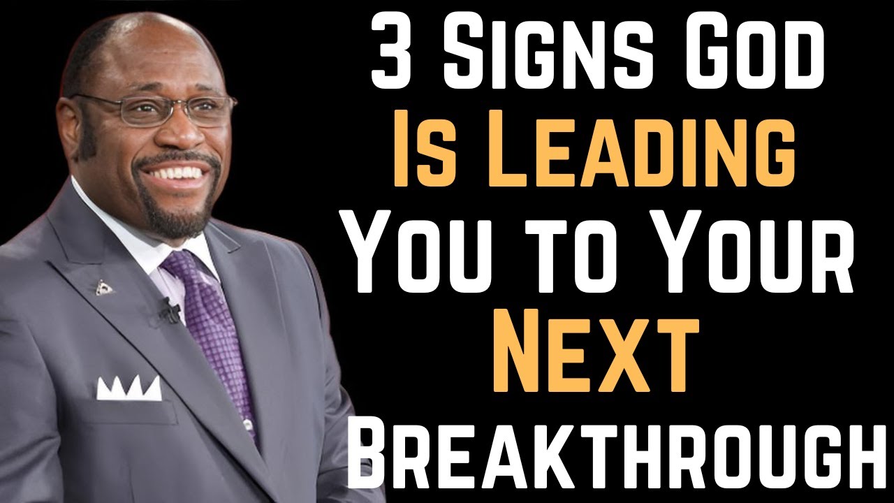 3 Signs God Is Leading You to Your Next Breakthrough(dr myles munroe)