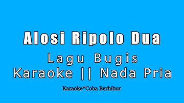 Alosi Ripolo Dua - Lagu Bugis (Karaoke Nada Cowok/Pria)
