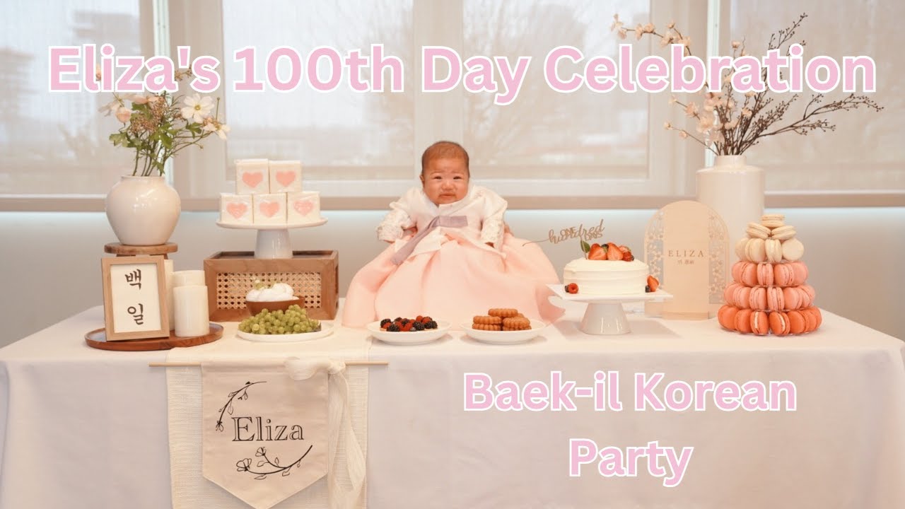 Baby Eliza's 100th Day Celebration Party (Baek-il) | Korean Tradition + 3 Tips