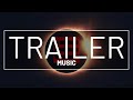Trailer Music For Movies And YouTube No Copyright