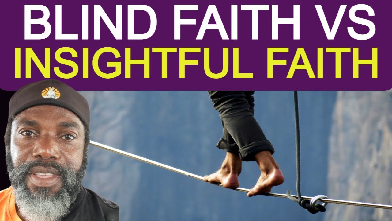 Blind Faith VS Insightful Faith YouTube