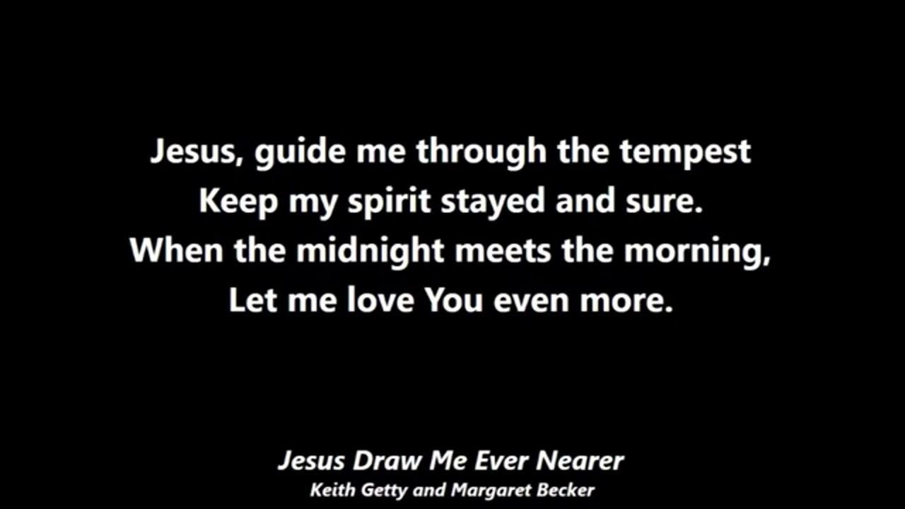 Hymn Jesus Draw Me Ever Nearer YouTube