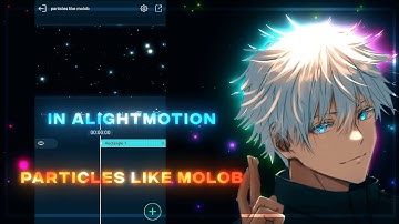 PARTICLES LIKE MOLOB IN ALIGHTMOTION | PARTICLES TUTORIAL