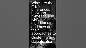 Today’s Question: What are the main differences between K-means and KNN algorithms? #interviewprep