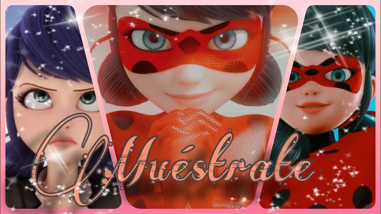 MUESTRATE - MIRACULOUS (MARINETTE/LADYBUG)