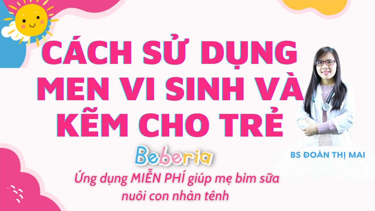 Outline Video Bác sĩ hướng dẫn dùng Men vi sinh và kẽm cho bé