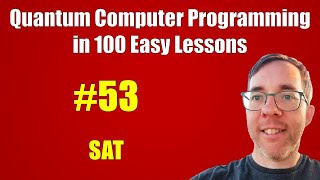 #53/100: SAT || Quantum Computer Programming in 100 Easy Lessons
