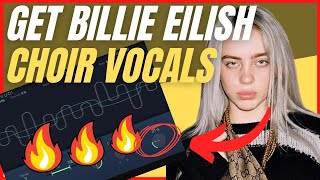 Get Billie Eilish Choir Vocals (works in any DAW)