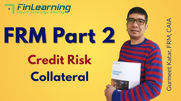 FRM Part 2 - Credit Risk - Collateral (Part 1 of 4)