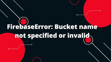 FirebaseError: Bucket name not specified or invalid